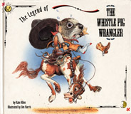 The Whistle Pig Wrangler book cover.  William the Whistle Pig foils the rustlers… and proves he’s big enough to be a real rootin’ tootin’ cowboy!  Illustrated by Jim Harris.